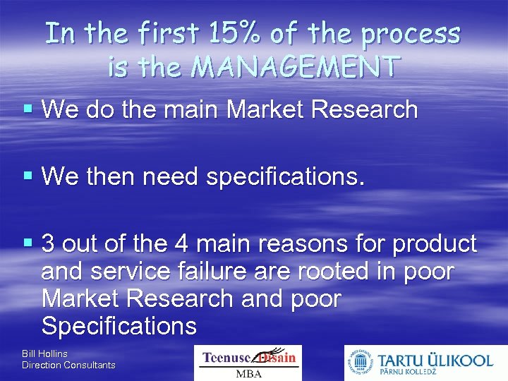 In the first 15% of the process is the MANAGEMENT We do the main