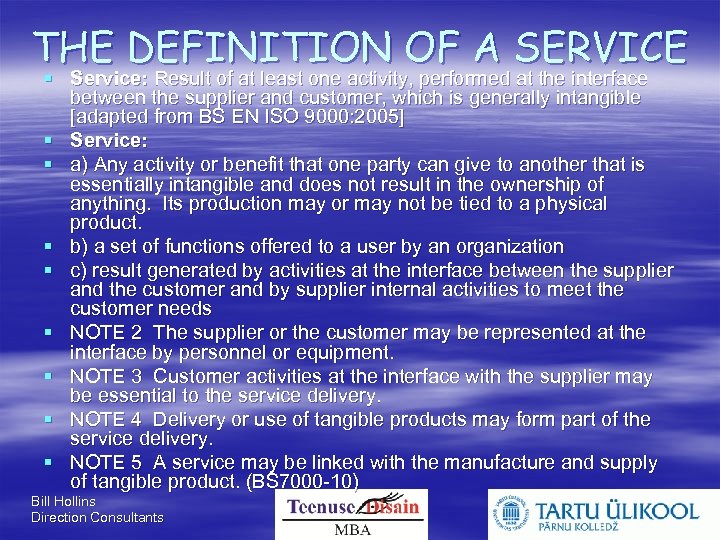 THE DEFINITION OF A SERVICE Service: Result of at least one activity, performed at