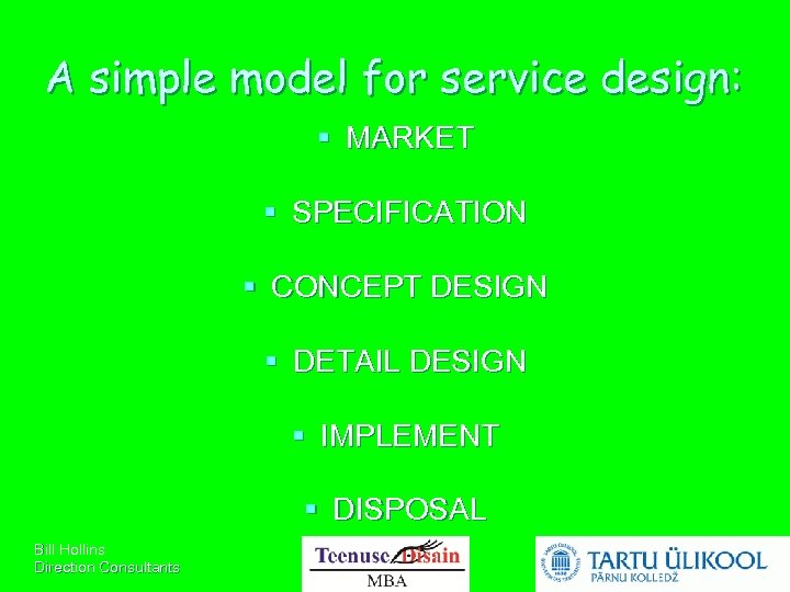 A simple model for service design: MARKET SPECIFICATION CONCEPT DESIGN DETAIL DESIGN IMPLEMENT DISPOSAL