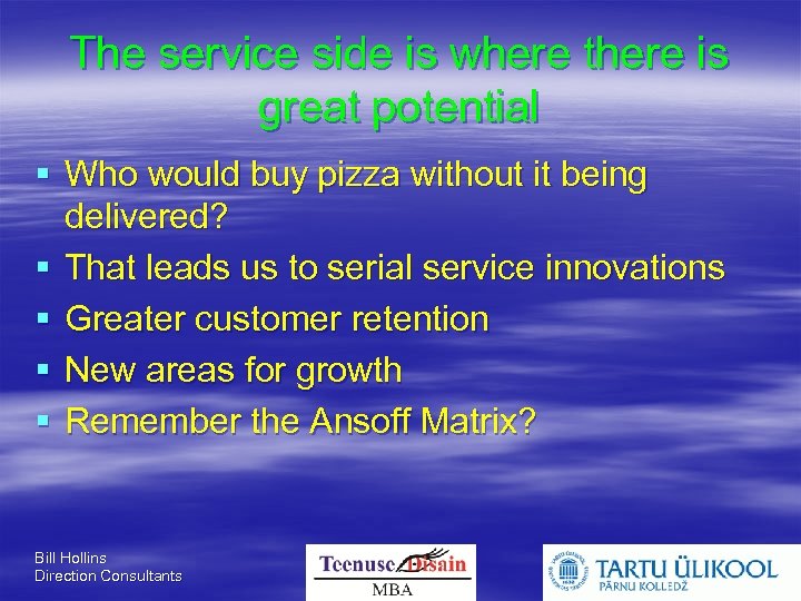 The service side is where there is great potential Who would buy pizza without