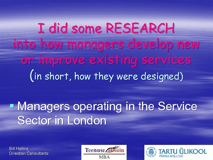 I did some RESEARCH into how managers develop new or improve existing services (in