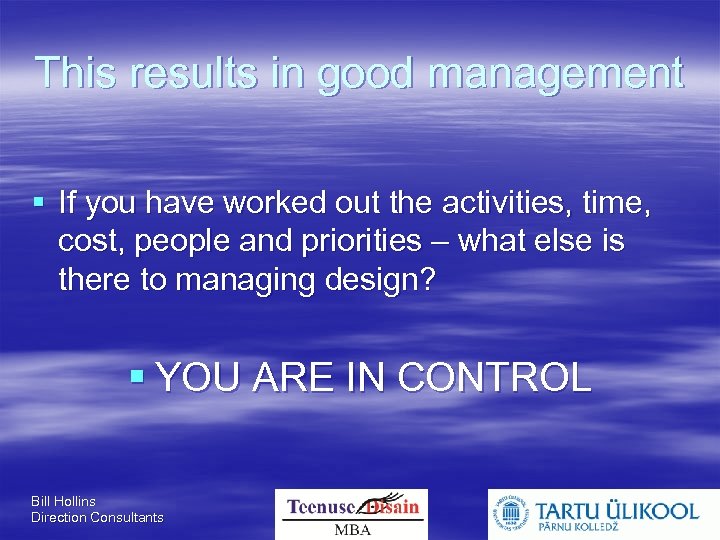 This results in good management If you have worked out the activities, time, cost,