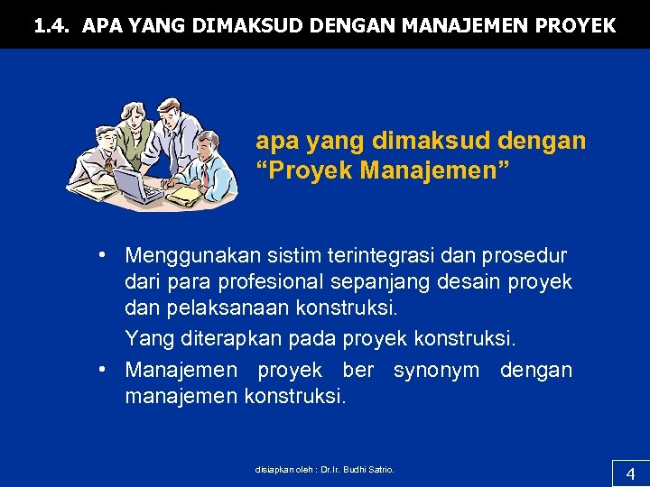 1. 4. APA YANG DIMAKSUD DENGAN MANAJEMEN PROYEK apa yang dimaksud dengan “Proyek Manajemen”