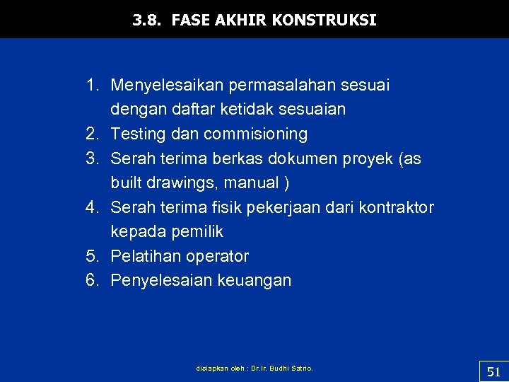 3. 8. FASE AKHIR KONSTRUKSI 1. Menyelesaikan permasalahan sesuai dengan daftar ketidak sesuaian 2.