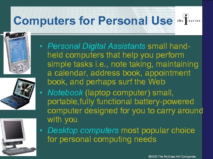 Computers for Personal Use • Personal Digital Assistants small handheld computers that help you