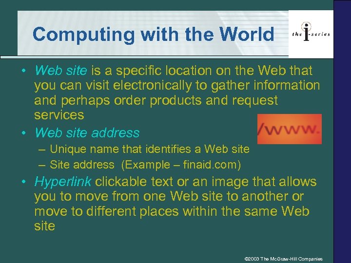 Computing with the World • Web site is a specific location on the Web