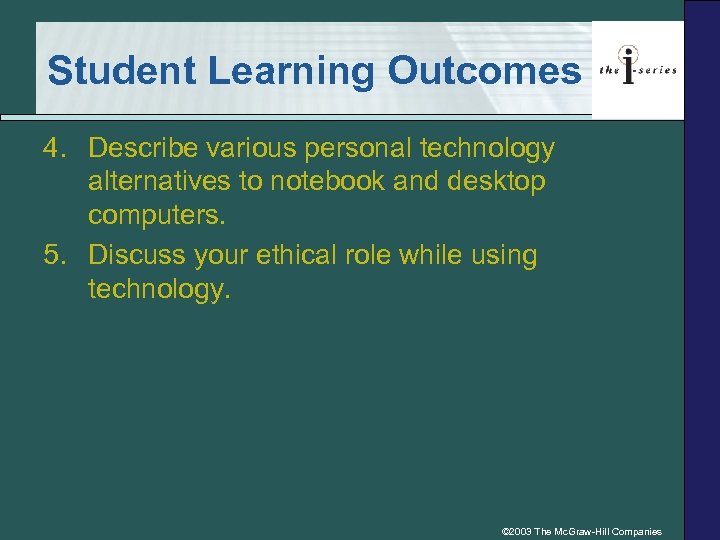 Student Learning Outcomes 4. Describe various personal technology alternatives to notebook and desktop computers.