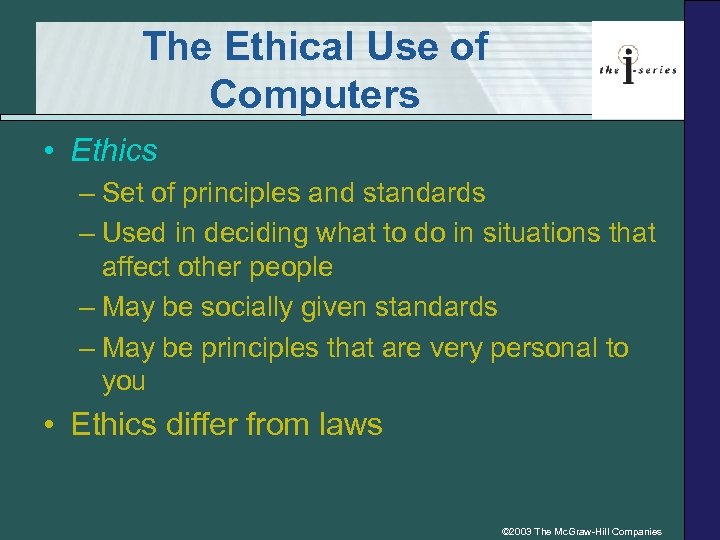 The Ethical Use of Computers • Ethics – Set of principles and standards –