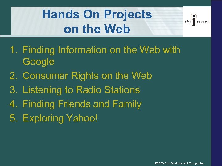 Hands On Projects on the Web 1. Finding Information on the Web with Google