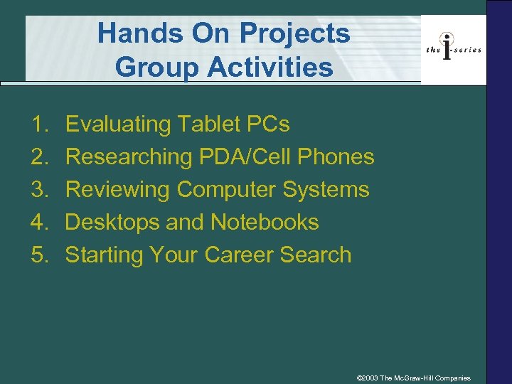 Hands On Projects Group Activities 1. 2. 3. 4. 5. Evaluating Tablet PCs Researching