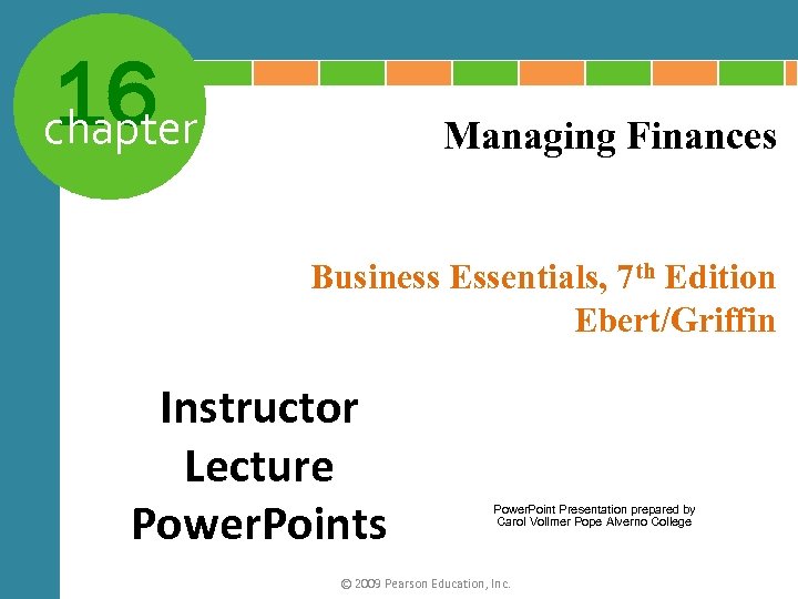 16 chapter Managing Finances Business Essentials, 7 th Edition Ebert/Griffin Instructor Lecture Power. Points