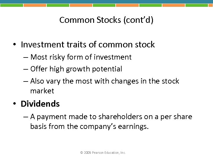 Common Stocks (cont’d) • Investment traits of common stock – Most risky form of