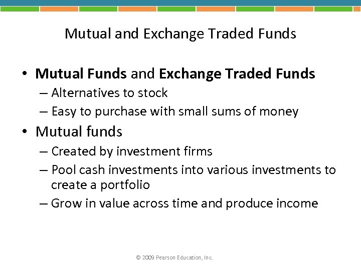 Mutual and Exchange Traded Funds • Mutual Funds and Exchange Traded Funds – Alternatives