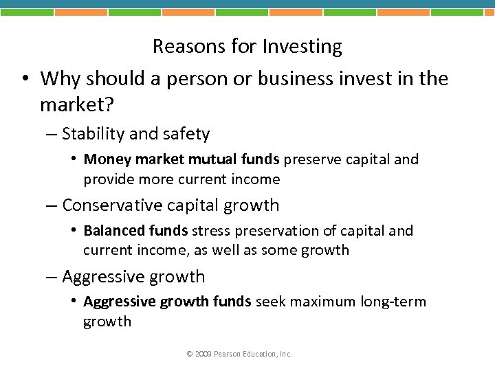 Reasons for Investing • Why should a person or business invest in the market?