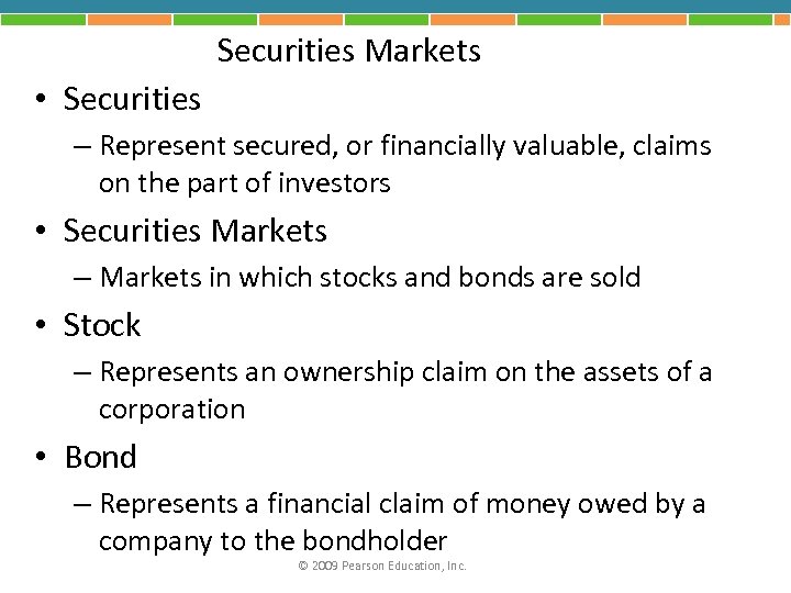 Securities Markets • Securities – Represent secured, or financially valuable, claims on the part