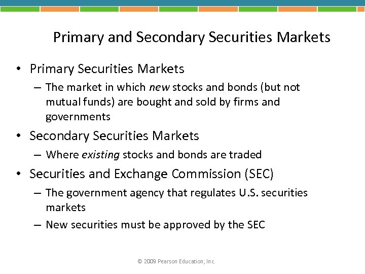 Primary and Secondary Securities Markets • Primary Securities Markets – The market in which