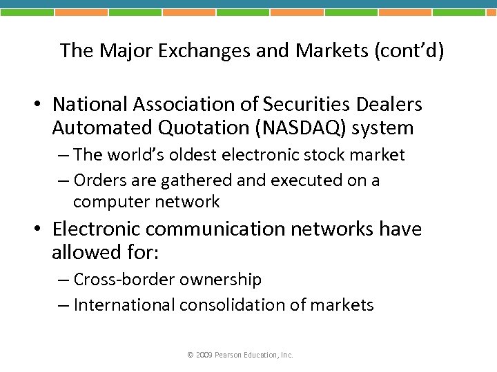 The Major Exchanges and Markets (cont’d) • National Association of Securities Dealers Automated Quotation