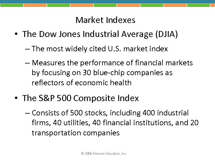 Market Indexes • The Dow Jones Industrial Average (DJIA) – The most widely cited