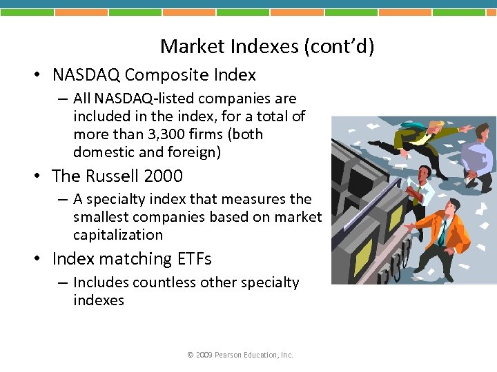 Market Indexes (cont’d) • NASDAQ Composite Index – All NASDAQ-listed companies are included in