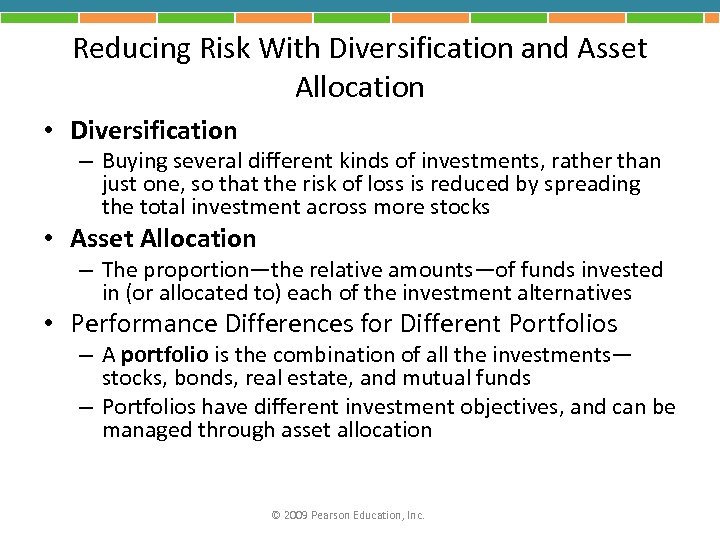 Reducing Risk With Diversification and Asset Allocation • Diversification – Buying several different kinds