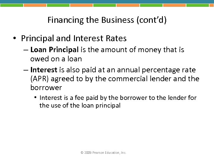 Financing the Business (cont’d) • Principal and Interest Rates – Loan Principal is the