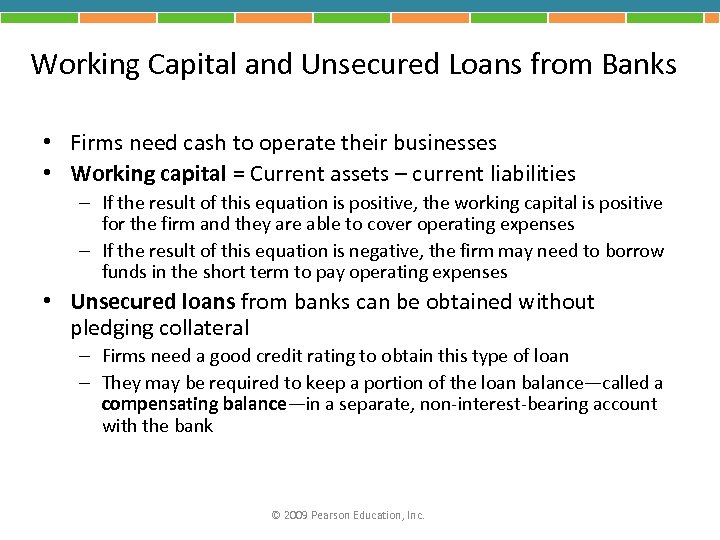 Working Capital and Unsecured Loans from Banks • Firms need cash to operate their