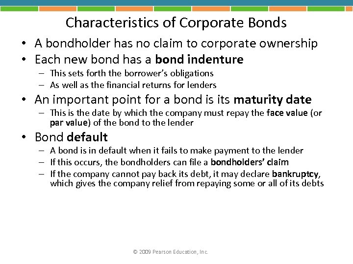 Characteristics of Corporate Bonds • A bondholder has no claim to corporate ownership •