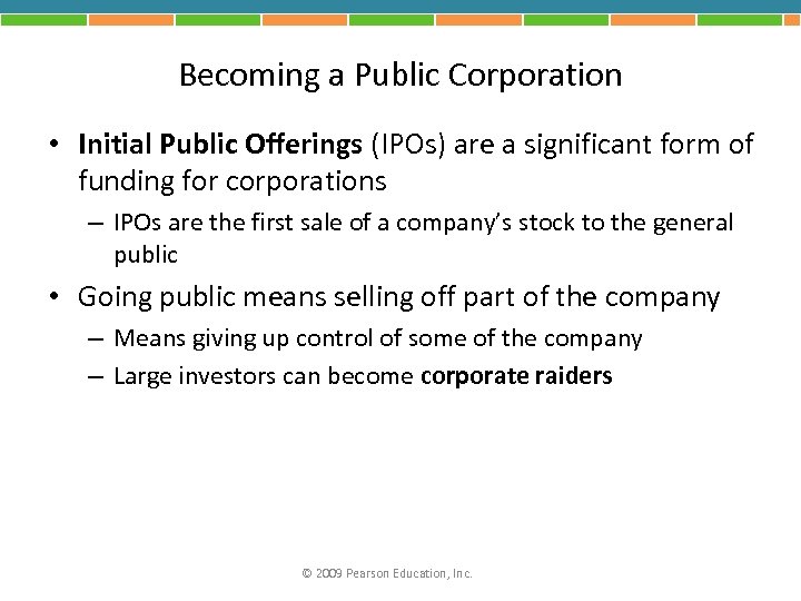 Becoming a Public Corporation • Initial Public Offerings (IPOs) are a significant form of