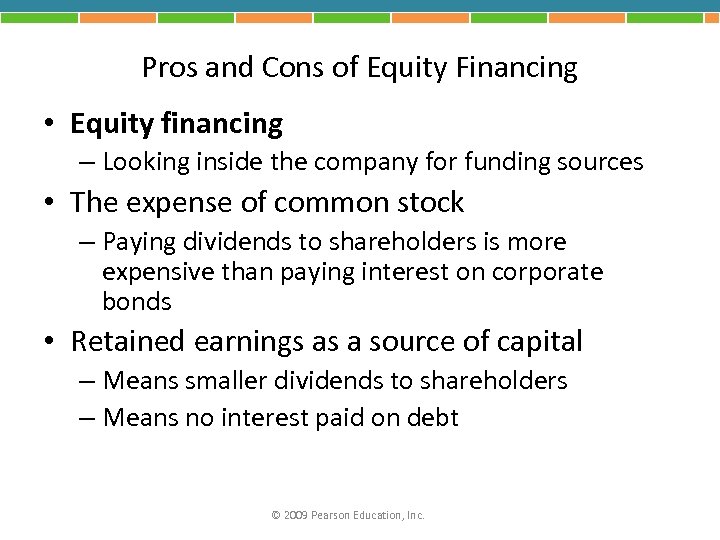 Pros and Cons of Equity Financing • Equity financing – Looking inside the company