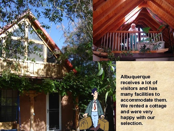 Albuquerque receives a lot of visitors and has many facilities to accommodate them. We