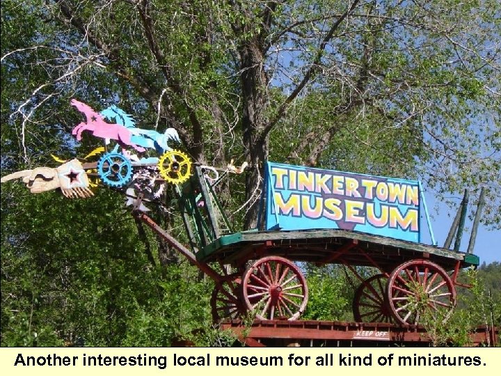 Another interesting local museum for all kind of miniatures. 