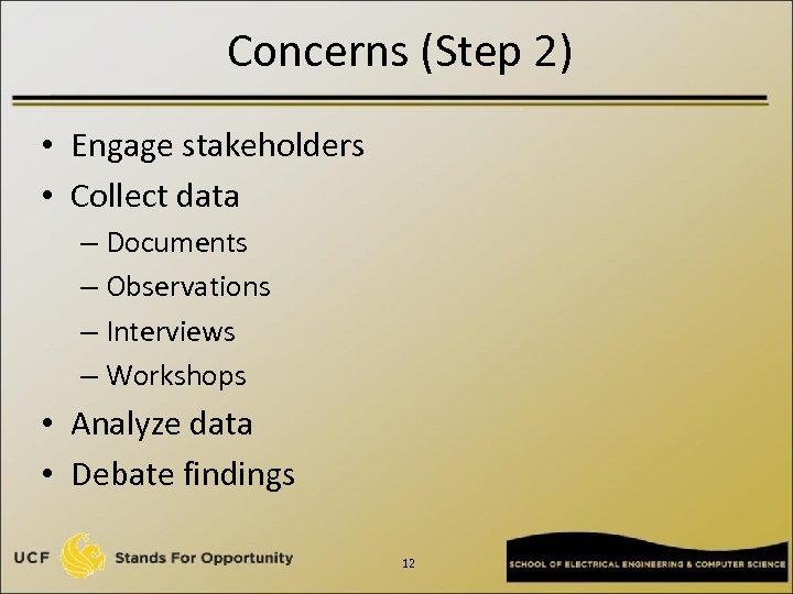 Concerns (Step 2) • Engage stakeholders • Collect data – Documents – Observations –