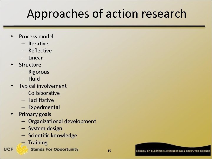 Approaches of action research • Process model – Iterative – Reflective – Linear •