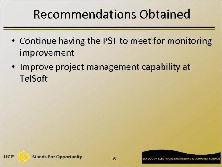 Recommendations Obtained • Continue having the PST to meet for monitoring improvement • Improve
