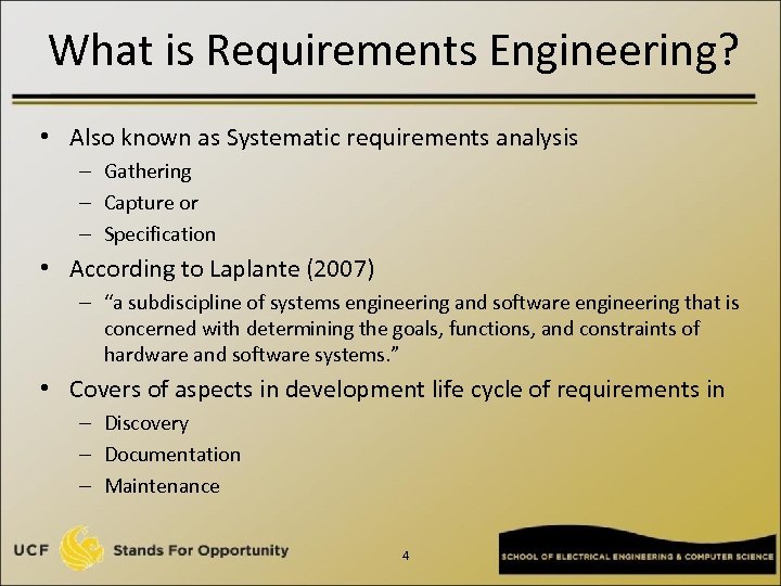 What is Requirements Engineering? • Also known as Systematic requirements analysis – Gathering –