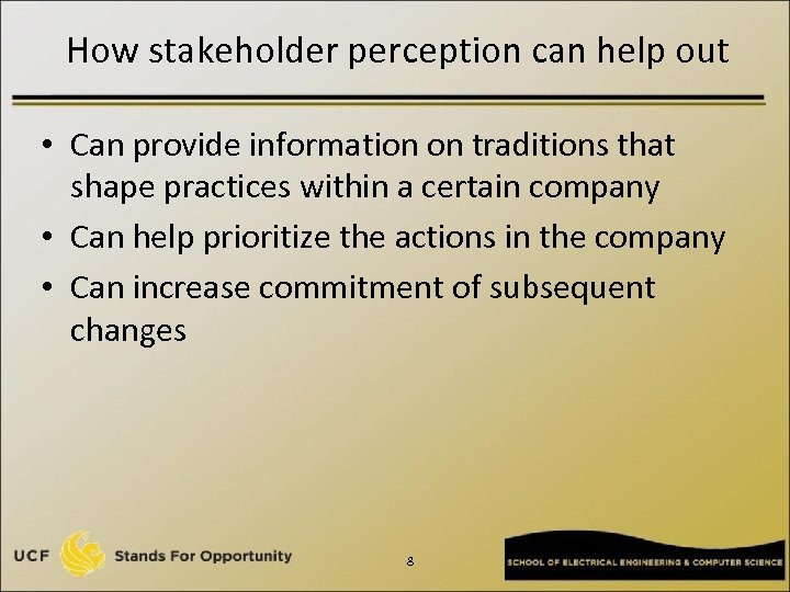 How stakeholder perception can help out • Can provide information on traditions that shape