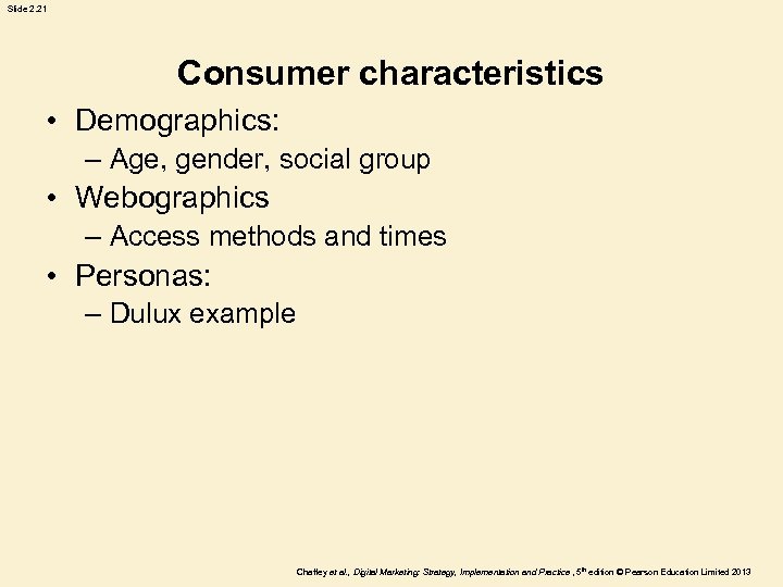 Slide 2. 21 Consumer characteristics • Demographics: – Age, gender, social group • Webographics