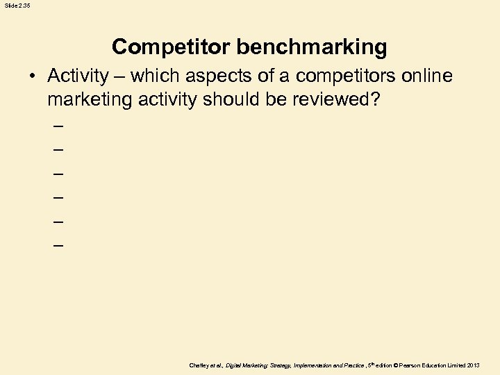 Slide 2. 35 Competitor benchmarking • Activity – which aspects of a competitors online