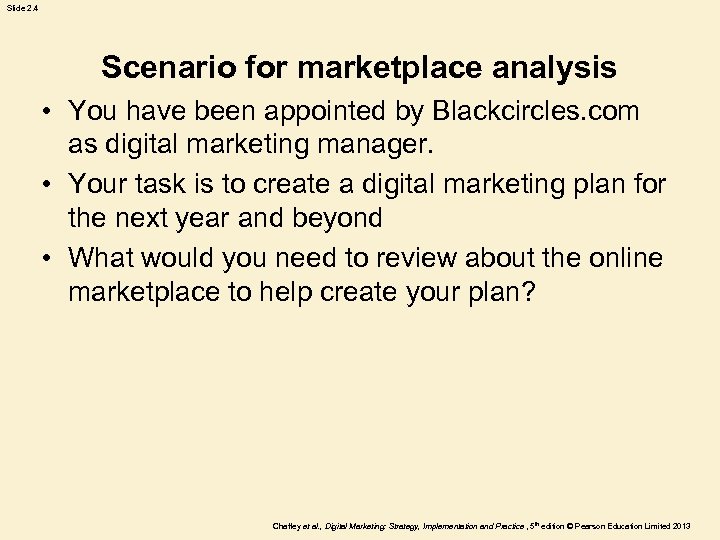 Slide 2. 4 Scenario for marketplace analysis • You have been appointed by Blackcircles.