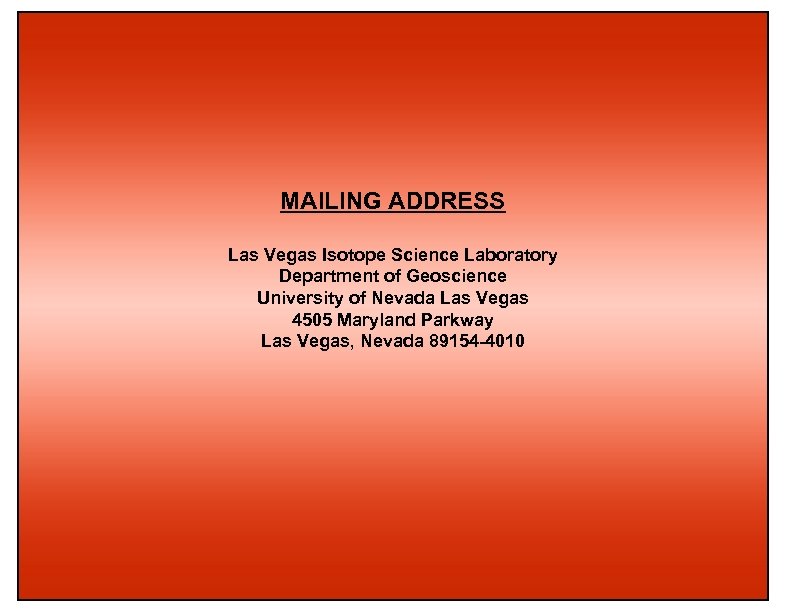 MAILING ADDRESS Las Vegas Isotope Science Laboratory Department of Geoscience University of Nevada Las