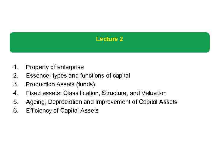 Lecture 2 1. 2. 3. 4. 5. 6. Property of enterprise Essence, types and