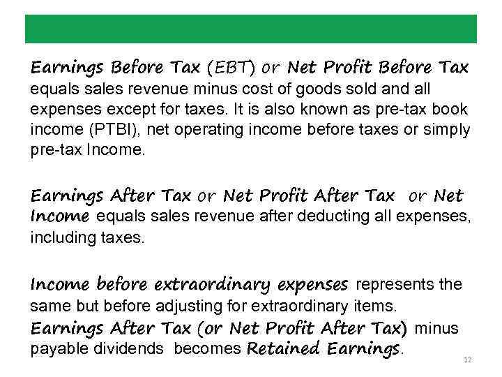 Earnings Before Tax (EBT) or Net Profit Before Tax equals sales revenue minus cost
