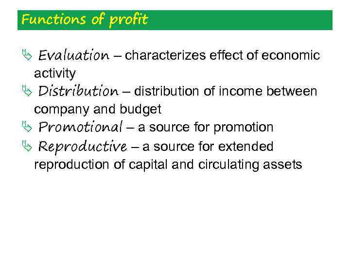 Functions of profit Ä Evaluation – characterizes effect of economic activity Ä Distribution –
