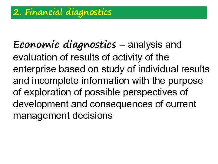 2. Financial diagnostics Economic diagnostics – analysis and evaluation of results of activity of