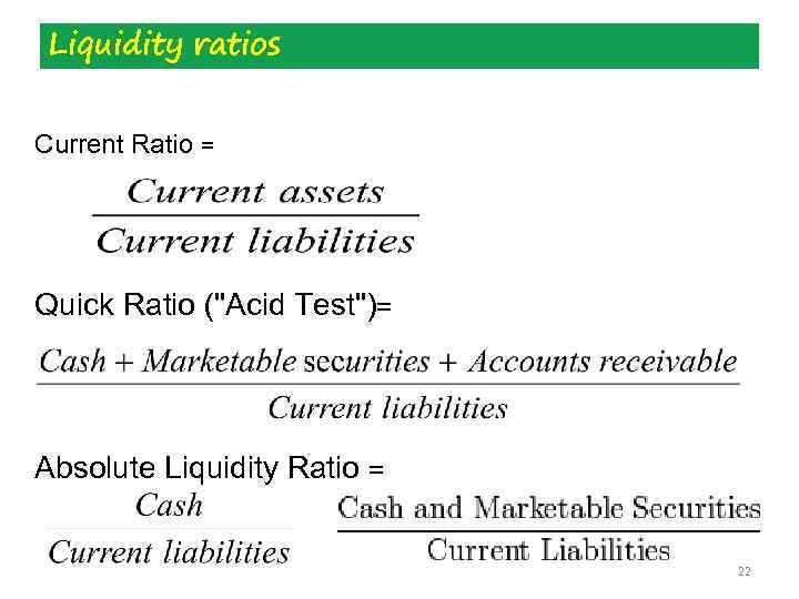 Liquidity ratios Current Ratio = Quick Ratio (