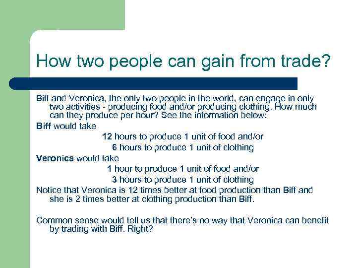 How two people can gain from trade? Biff and Veronica, the only two people