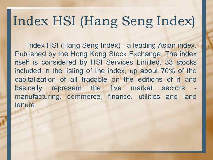 Index HSI (Hang Seng Index) - a leading Asian index. Published by the Hong