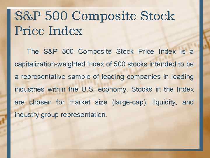 S&P 500 Composite Stock Price Index The S&P 500 Composite Stock Price Index is