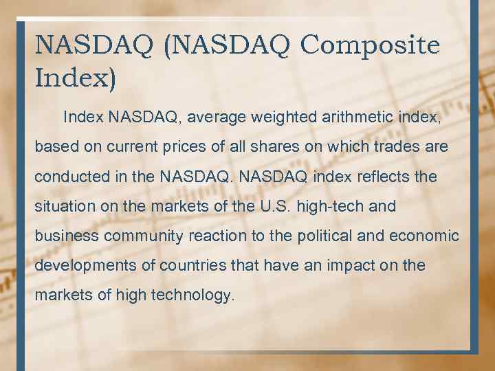 NASDAQ (NASDAQ Composite Index) Index NASDAQ, average weighted arithmetic index, based on current prices