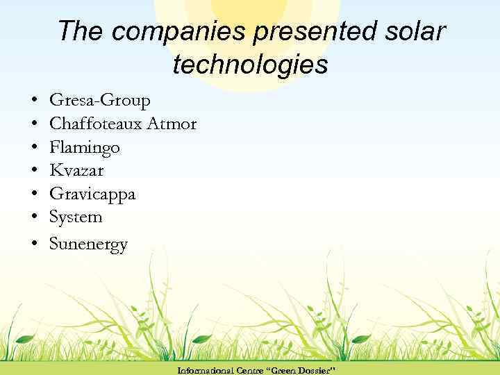 The companies presented solar technologies • • Gresa-Group Chaffoteaux Atmor Flamingo Kvazar Gravicappa System